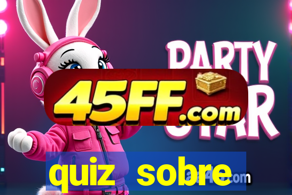 quiz sobre conhecimentos gerais